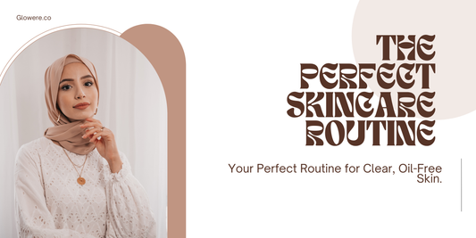 Best Skincare Routine for Oily & Acne-Prone Skin in Pakistan
